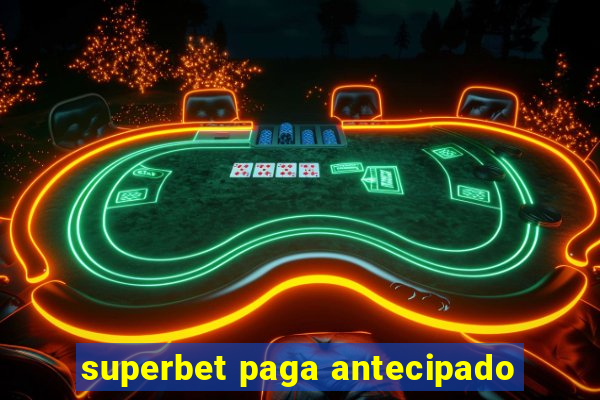 superbet paga antecipado